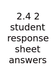 2.4 2 Student Response Sheet Answers