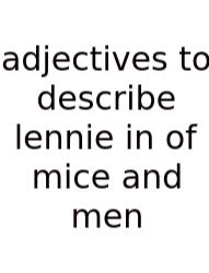 Adjectives To Describe Lennie In Of Mice And Men