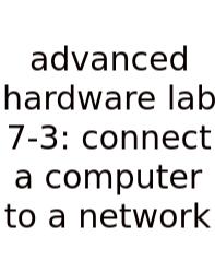 Advanced Hardware Lab 7-3: Connect A Computer To A Network