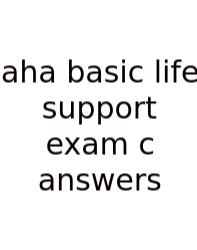 Aha Basic Life Support Exam C Answers