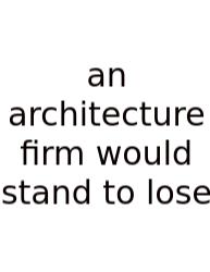 An Architecture Firm Would Stand To Lose