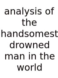 Analysis Of The Handsomest Drowned Man In The World