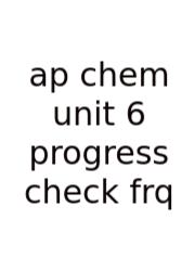 Ap Chem Unit 6 Progress Check Frq