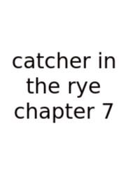 Catcher In The Rye Chapter 7