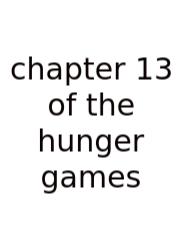 Chapter 13 Of The Hunger Games