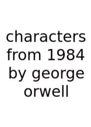 Characters From 1984 By George Orwell