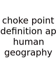 Choke Point Definition Ap Human Geography