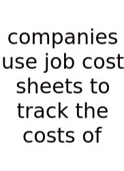 Companies Use Job Cost Sheets To Track The Costs Of