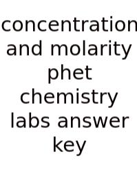 Concentration And Molarity Phet Chemistry Labs Answer Key