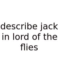 Describe Jack In Lord Of The Flies