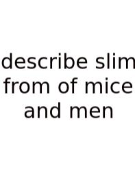 Describe Slim From Of Mice And Men