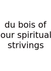 Du Bois Of Our Spiritual Strivings