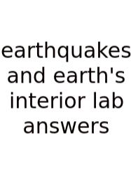 Earthquakes And Earth's Interior Lab Answers