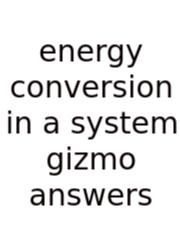 Energy Conversion In A System Gizmo Answers