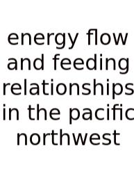 Energy Flow And Feeding Relationships In The Pacific Northwest