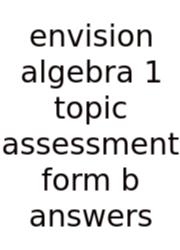 Envision Algebra 1 Topic Assessment Form B Answers