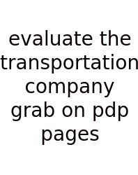 Evaluate The Transportation Company Grab On Pdp Pages