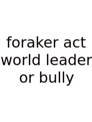 Foraker Act World Leader Or Bully