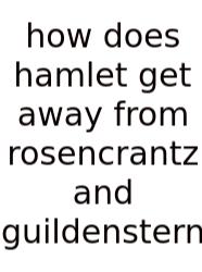 How Does Hamlet Get Away From Rosencrantz And Guildenstern