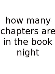 How Many Chapters Are In The Book Night