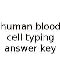 Human Blood Cell Typing Answer Key
