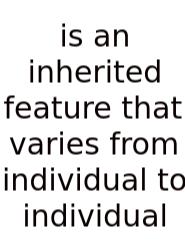 Is An Inherited Feature That Varies From Individual To Individual