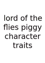 Lord Of The Flies Piggy Character Traits