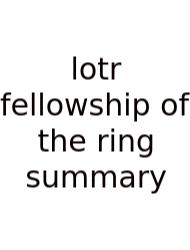 Lotr Fellowship Of The Ring Summary
