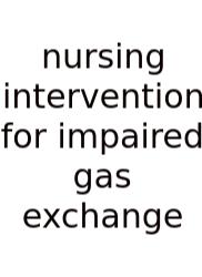 Nursing Intervention For Impaired Gas Exchange