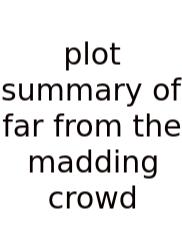 Plot Summary Of Far From The Madding Crowd