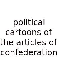 Political Cartoons Of The Articles Of Confederation