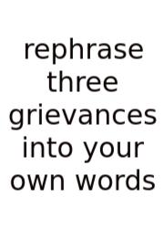 Rephrase Three Grievances Into Your Own Words