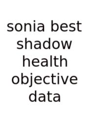 Sonia Best Shadow Health Objective Data