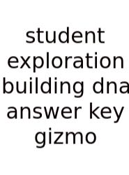 Student Exploration Building Dna Answer Key Gizmo