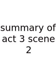 Summary Of Act 3 Scene 2