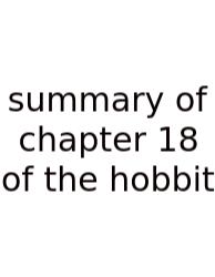Summary Of Chapter 18 Of The Hobbit