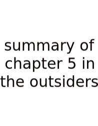 Summary Of Chapter 5 In The Outsiders