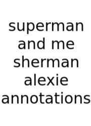 Superman And Me Sherman Alexie Annotations