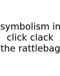 Symbolism In Click Clack The Rattlebag