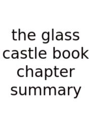 The Glass Castle Book Chapter Summary