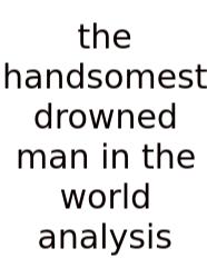 The Handsomest Drowned Man In The World Analysis