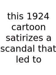 This 1924 Cartoon Satirizes A Scandal That Led To