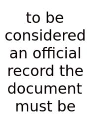 To Be Considered An Official Record The Document Must Be