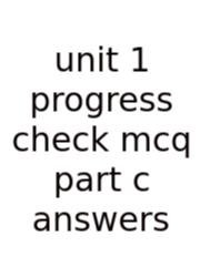 Unit 1 Progress Check Mcq Part C Answers