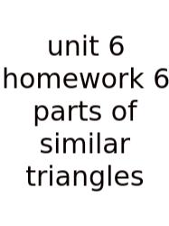 Unit 6 Homework 6 Parts Of Similar Triangles