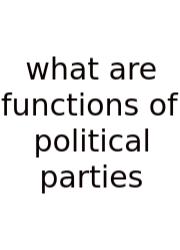 What Are Functions Of Political Parties
