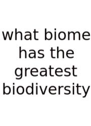 What Biome Has The Greatest Biodiversity