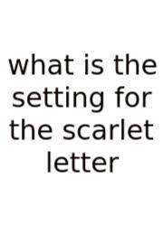 What Is The Setting For The Scarlet Letter