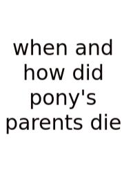 When And How Did Pony's Parents Die