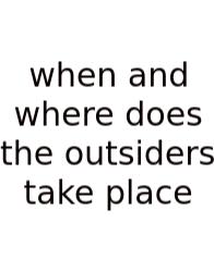 When And Where Does The Outsiders Take Place